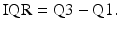 $$ \mathrm{I}\mathrm{Q}\mathrm{R}=\mathrm{Q}3-\mathrm{Q}1. $$
