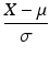 $$ \frac{X-\mu }{\sigma } $$