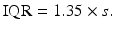 $$ \mathrm{I}\mathrm{Q}\mathrm{R}=1.35 \times s. $$