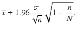 $$ \overline{x}\pm 1.96\frac{\sigma }{\sqrt{n}}\sqrt{1-\frac{n}{N}}. $$