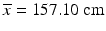 $$ \overline{x}=157.10\ \mathrm{cm} $$