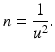 $$ n=\frac{1}{u^2}. $$