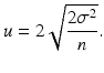 $$ u=2\sqrt{\frac{2{\sigma}^2}{n}}. $$