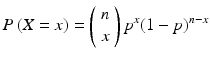 $$ P\left(X=x\right)=\left(\begin{array}{c}\hfill n\hfill \\ {}\hfill x\hfill \end{array}\right){p}^x{\left(1-p\right)}^{n-x} $$