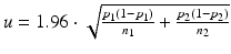 $$ u= 1.96\cdot \sqrt{\frac{p_1\left(1-{p}_1\right)}{n_1}+\frac{p_2\left(1-{p}_2\right)}{n_2}} $$
